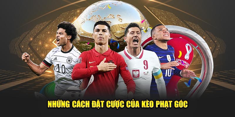 Những cách đặt cược của kèo phạt góc