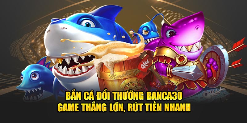 Bắn cá đổi thưởng