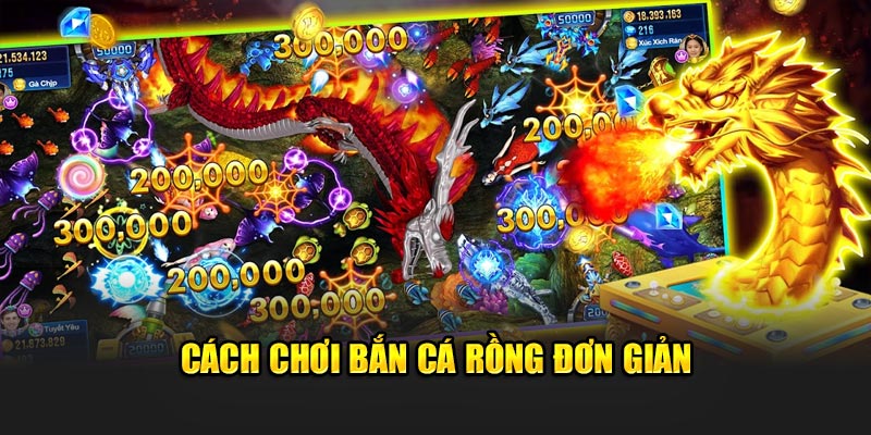 Cách chơi bắn cá rồng đơn giản