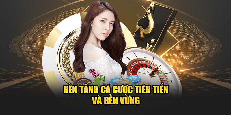 Nền tảng cá cược tiên tiến và bền vững